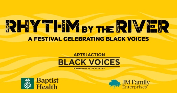 (BPRW) BROWARD CENTER HOSTS THIRD ANNUAL RHYTHM BY THE RIVER: A FESTIVAL CELEBRATING BLACK VOICES | Black PR Wire, Inc.