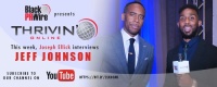 THRIVIN’ ONLINE‘s Exclusive With Media Great Jeff Johnson