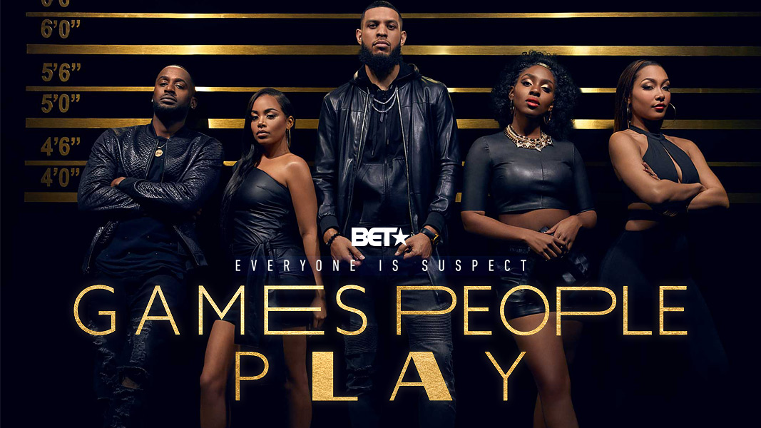 BPRW) BET Networks Announces Second Season Pick up for Its Bold and Sexy  Scripted Series “GAMES PEOPLE PLAY”, Press releases