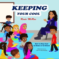 (BPRW) New Children’s Book “Keeping Your Cool” by Renée McRae Helps Students Manage Their Emotions and Behavior