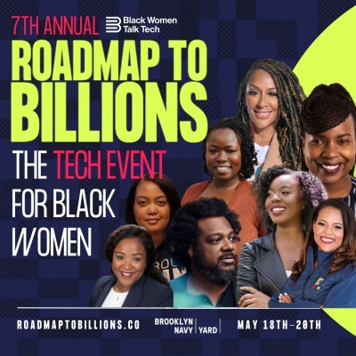 (BPRW) BLACK WOMEN TALK TECH PRESENTS THE 7TH ANNUAL ‘ROADMAP TO BILLIONS’ CONFERENCE | Press releases