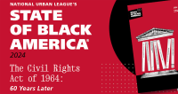 (BPRW) 2024 State of Black America - "The Civil Rights Act of 1964: 60 Years Later" Examines Impact of Landmark Legislation