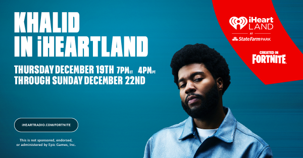 (BPRW) iHeartMedia Launches “Khalid in iHeartLand” Featuring a Performance and Mini Game in State Farm Park in iHeartLand in Fortnite on December 19 | Press releases