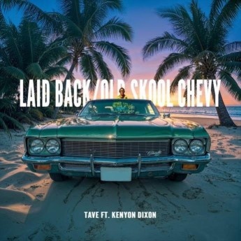 (BPRW) TAVE FT. KENYON DIXON: NEW SINGLE ‘LAID BACK/ OLD SKOOL CHEVY’ OUT NOW JANUARY 17TH | Press releases