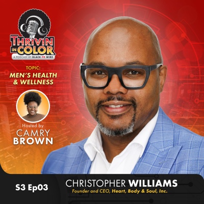 (BPRW) Thrivin’ in Color Podcast Celebrates Men’s Health Month with Christopher Williams, Founder and CEO of Heart, Body & Soul, Inc. | Black PR Wire, Inc.