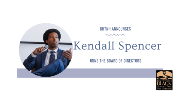 (BPRW) Black Heritage Trail of New Hampshire Welcomes Kendall Spencer to Board of Directors | Press releases