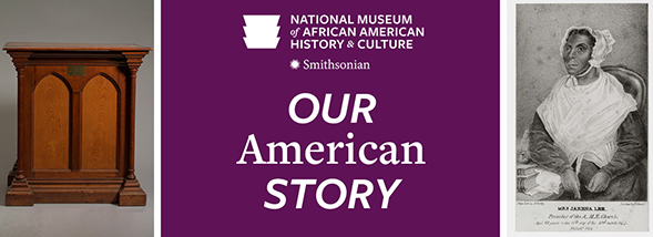 (BPRW) The National Museum of African American History and Culture (NMAAHC) presents the next page from Our American Story | Press releases